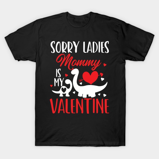 sorry ladies mommy is my valentine T-Shirt by Gaming champion